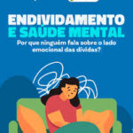 A Ansiedade Silenciosa das Dívidas: Como Proteger a Saúde Emocional em Meio ao Endividamento